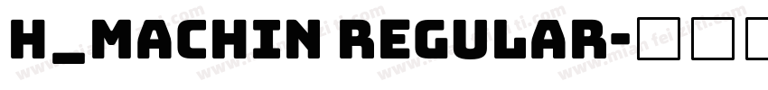 H_MACHIN Regular字体转换